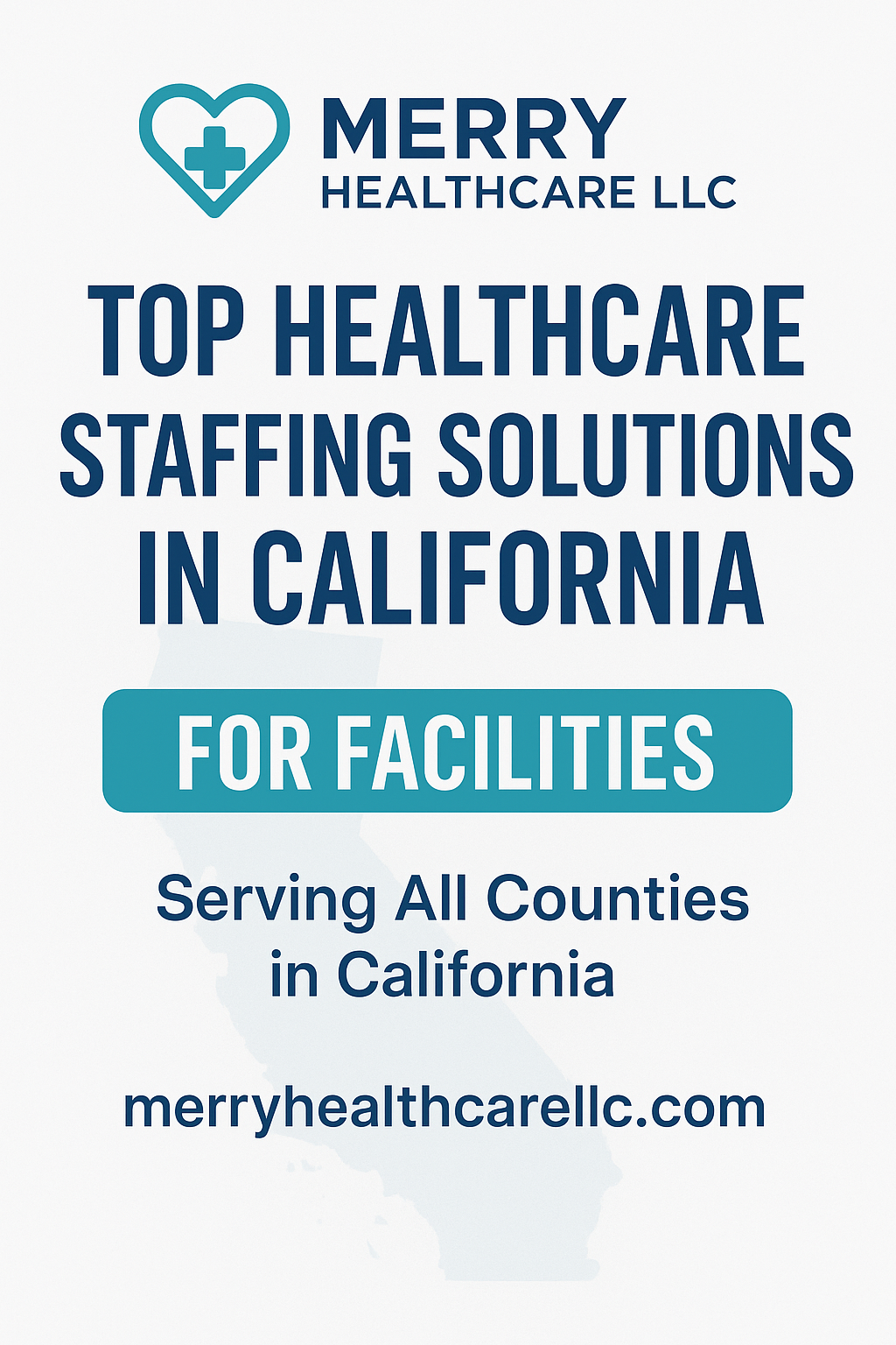 Top Healthcare Staffing Solutions in California: Why Facilities Across All Counties Trust Merry Healthcare LLC